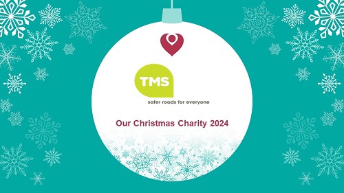 A graphic of a Christmas bauble reading 'TMS, safer roads for everyone: Our Christmas Charity 2024'.